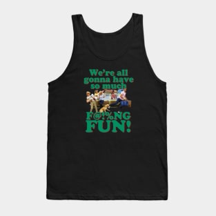 Gon na have so much fun Vacation Chevy Chase Griswold Tank Top